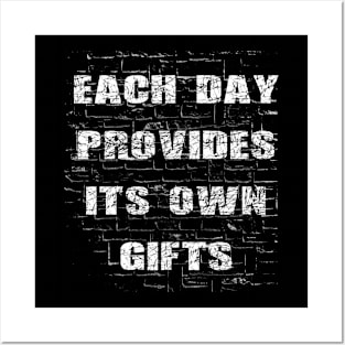 Each day provides its own gifts Posters and Art